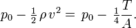  p_0 - \tfrac12\, \rho\, v^2 =\, p_0 -\, \tfrac14 \frac {T}{A}.