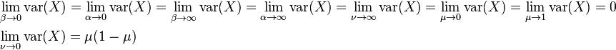  \begin{align} 
&\lim_{\beta\to 0} \operatorname{var}(X) =\lim_{\alpha \to 0} \operatorname{var}(X) =\lim_{\beta\to \infty} \operatorname{var}(X) =\lim_{\alpha \to  \infty} \operatorname{var}(X) = \lim_{\nu \to  \infty} \operatorname{var}(X) =\lim_{\mu \to  0} \operatorname{var}(X) =\lim_{\mu \to  1} \operatorname{var}(X) = 0\\
&\lim_{\nu \to  0} \operatorname{var}(X) = \mu (1-\mu)
\end{align}