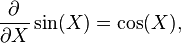 \frac{\partial}{\partial X} \sin(X) = \cos(X),