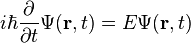 i\hbar\frac{\partial}{\partial t} \Psi(\bold{r},t) = E \Psi(\bold{r},t)