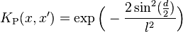  K_\text{P}(x,x') = \exp\Big(-\frac{ 2\sin^2(\frac{d}{2})}{ l^2} \Big)