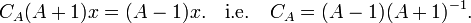 C_A (A+1)x = (A-1)x. \quad \mbox{i.e.} \quad C_A = (A-1)(A+1)^{-1}.\,