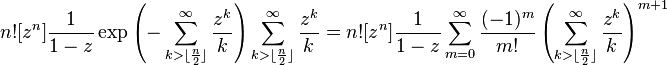 n! [z^n] \frac{1}{1-z}
\exp\left( - \sum_{k>\lfloor\frac{n}{2}\rfloor}^\infty\frac{z^k}{k}\right)
\sum_{k>\lfloor\frac{n}{2}\rfloor}^\infty \frac{z^k}{k} =
n! [z^n] \frac{1}{1-z} \sum_{m=0}^\infty \frac{(-1)^m}{m!} 
\left( \sum_{k>\lfloor\frac{n}{2}\rfloor}^\infty\frac{z^k}{k}\right)^{m+1}