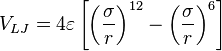 
V_{LJ} = 4\varepsilon \left[ \left(\frac{\sigma}{r}\right)^{12} - \left(\frac{\sigma}{r}\right)^{6} \right] 
