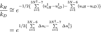 \begin{align}
\frac{k_H}{k_D} &\cong e^{-1/2\{\sum\limits_{i=1}^{3N^\ddagger-7}(u^\ddagger_{iH}-u^\ddagger_{iD})-\sum\limits_{i=1}^{3N-6}(u_{iH}-u_{iD})\}}
\\ & = e^{1/2\{ \sum\limits_{i=1}^{3N-6}\Delta u_i - \sum\limits_{i=1}^{3N^\ddagger-7}\Delta u^\ddagger_i \}}
\end{align}