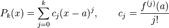  P_k(x) = \sum_{j=0}^k c_j(x-a)^j, \qquad c_j = \frac{f^{(j)}(a)}{j!}