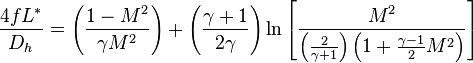 \ \frac{4fL^*}{D_h} = \left(\frac{1 - M^2}{\gamma M^2}\right) + \left(\frac{\gamma + 1}{2\gamma}\right)\ln\left[\frac{M^2}{\left(\frac{2}{\gamma + 1}\right)\left(1 + \frac{\gamma - 1}{2}M^2\right)}\right]