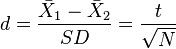 d = \frac{\bar{X}_1 - \bar{X}_2}{SD} = \frac{t}{\sqrt{N}}