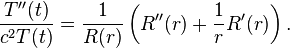 \frac{T''(t)}{c^2T(t)} = \frac{1}{R(r)}\left(R''(r) + \frac{1}{r}R'(r)\right).