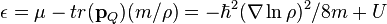 \ \epsilon = \mu - tr(\bold p_Q)(m / \rho) = -\hbar^2(\nabla\ln \rho)^2/8m + U