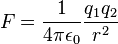  F = \frac{1}{4 \pi \epsilon_0} \frac{q_1 q_2}{r^2} 