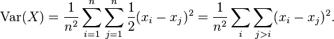  \operatorname{Var}(X) = \frac{1}{n^2} \sum_{i=1}^n \sum_{j=1}^n \frac{1}{2}(x_i - x_j)^2 = \frac{1}{n^2}\sum_i \sum_{j>i} (x_i-x_j)^2. 