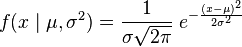 
f(x \; | \; \mu, \sigma^2) = \frac{1}{\sigma\sqrt{2\pi} } \; e^{ -\frac{(x-\mu)^2}{2\sigma^2} }
