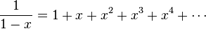 \frac{1}{1-x}=1+x+x^2+x^3+x^4+\cdots