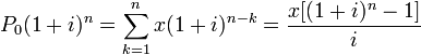 P_0(1+i)^{n} = \sum_{k=1}^n  x(1+i)^{n-k}=\frac{x[(1+i)^n - 1]}{i}