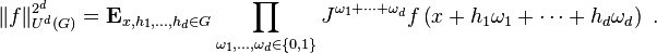  \Vert f \Vert_{U^d(G)}^{2^d} = \mathbf{E}_{x,h_1,\ldots,h_d \in G} \prod_{\omega_1,\ldots,\omega_d \in \{0,1\}} J^{\omega_1+\cdots+\omega_d} f\left({x + h_1\omega_1 + \cdots + h_d\omega_d}\right) \ . 