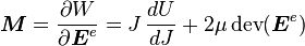 
   \boldsymbol{M} = \frac{\partial W}{\partial \boldsymbol{E}^e} = J\,\frac{dU}{dJ} + 2\mu\,\text{dev}(\boldsymbol{E}^e) 
 