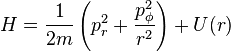 
H = \frac{1}{2m} \left( p_{r}^{2} + \frac{p_{\phi}^{2}}{r^{2}} \right) + U(r) 
