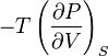 -T\left(\frac{\partial P}{\partial V} \right)_S