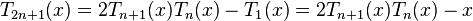  T_{2n+1}(x) = 2 T_{n+1}(x) T_n(x) - T_1(x) = 2 T_{n+1}(x) T_n(x) - x 