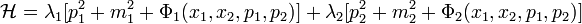 \mathcal{H} =\lambda_1[p_1^2+m_1^2+\Phi_1(x_1,x_2,p_1,p_2)] + \lambda_2[p_2^2 + m_2^2+\Phi_2(x_1,x_2,p_1,p_2)] 