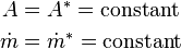 \begin{align}
A &= A^* = \mbox{constant} \\
\dot{m} &= \dot{m}^* = \mbox{constant} \\
\end{align} 