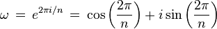 \omega \,=\, e^{2\pi i/n} \,=\, \cos\left(\frac{2\pi}{n}\right) + i\sin\left(\frac{2\pi}{n}\right)