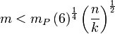 m<m_{P}\left( 6\right) ^{\frac{1}{4}}\left( \frac{n}{k}\right) ^{\frac{1}{2}}