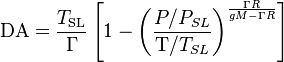 
\mathrm{DA} = \frac{T_\text{SL}}{\Gamma} \left[1-\left(\frac{P/P_{SL}}{\mathrm{T}/T_{SL}}\right)^\frac{\Gamma R}{gM-\Gamma R}\right]
