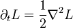 \partial_t L = \frac{1}{2} \nabla^2 L