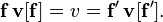 \mathbf{f}\, \mathbf{v}[\mathbf{f}] = v = \mathbf{f'}\, \mathbf{v}[\mathbf{f'}].