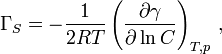 \Gamma _{S}=-{\frac {1}{2RT}}\left({\frac {\partial \gamma }{\partial \ln C}}\right)_{T,p}\,,