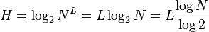 H = \log_2 N^L = L\log_2 N = L {\log N \over \log 2}