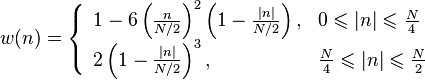 
w(n) = \left\{ \begin{array}{ll}
 1 - 6 \left(\frac{n}{N/2}\right)^2 \left(1 - \frac{|n|}{N/2}\right),
 & 0 \leqslant |n| \leqslant \frac{N}{4} \\ 
 2 \left(1 - \frac{|n|}{N/2}\right)^3,
 & \frac{N}{4} \leqslant |n| \leqslant \frac{N}{2} \\ 
\end{array} \right.
