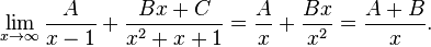 \lim_{x \to \infty}{\frac{A}{x - 1} + \frac{Bx + C}{x^2 + x + 1}} = \frac{A}{x} + \frac{Bx}{x^2} = \frac{A + B}{x}.