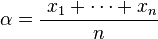 \alpha=\frac{\ x_1 + \cdots + x_n}n