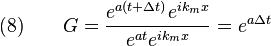 
  \quad (8) \qquad G = \frac{e^{a(t+\Delta t)} e^{ik_m x}}{e^{at} e^{ik_m x}} = e^{a\Delta t}
