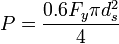 P = \frac{0.6 F_y \pi d_s^2}{4}