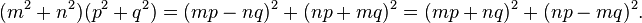 (m^2+n^2)(p^2+q^2)=(mp-nq)^2+(np+mq)^2=(mp+nq)^2+(np-mq)^2.