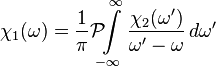 \chi_1(\omega) = {1 \over \pi} \mathcal{P}\!\!\!\int \limits_{-\infty}^\infty {\chi_2(\omega') \over \omega' - \omega}\,d\omega'