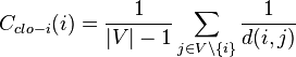 C_{clo-i}(i)=\frac{1}{|V|-1} \sum_{j \in V\setminus\{i\}} \frac{1}{d(i,j)}