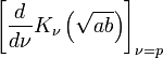 \left[\frac{d}{d\nu}K_\nu\left(\sqrt{a b}\right)\right]_{\nu=p}