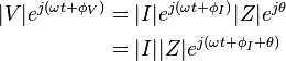 
\begin{align}
  |V| e^{j(\omega t + \phi_V)} &= |I| e^{j(\omega t + \phi_I)} |Z| e^{j\theta} \\
                               &= |I| |Z| e^{j(\omega t + \phi_I + \theta)}
\end{align}
