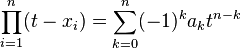 \prod_{i=1}^n (t - x_i) = \sum_{k=0}^n (-1)^{k} a_k t^{n-k}