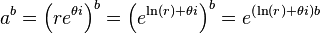 a^b = \left(re^{\theta i}\right)^b = \left(e^{\ln(r) + \theta i}\right)^b = e^{\left(\ln(r) + \theta i\right)b}