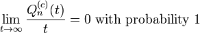  
\lim_{t\rightarrow\infty}  \frac{Q_n^{(c)}(t)}{t} = 0 \text{ with probability 1} 
