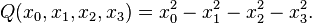 Q(x_0,x_1,x_2,x_3) = x_0^2-x_1^2-x_2^2-x_3^2.