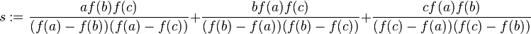  s := \frac{af(b)f(c)}{(f(a)-f(b))(f(a)-f(c))} + \frac{bf(a)f(c)}{(f(b)-f(a))(f(b)-f(c))} + \frac{cf(a)f(b)}{(f(c)-f(a))(f(c)-f(b))} 