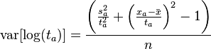  \operatorname{var} [ \log ( t_a ) ] = \frac{ \left( \frac{ s_a^2 } { t_a^2 } + \left( \frac{  x_a - \bar{ x } } { t_a } \right) ^2 - 1 \right) } { n }