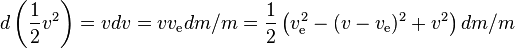 d\left(\frac{1}{2}v^2\right)=vdv=vv_\text{e}dm/m=\frac{1}{2}\left(v_\text{e}^2-(v-v_\text{e})^2+v^2\right)dm/m